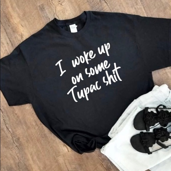Gildan Tops - I woke up on some Tupac shit t-shirt